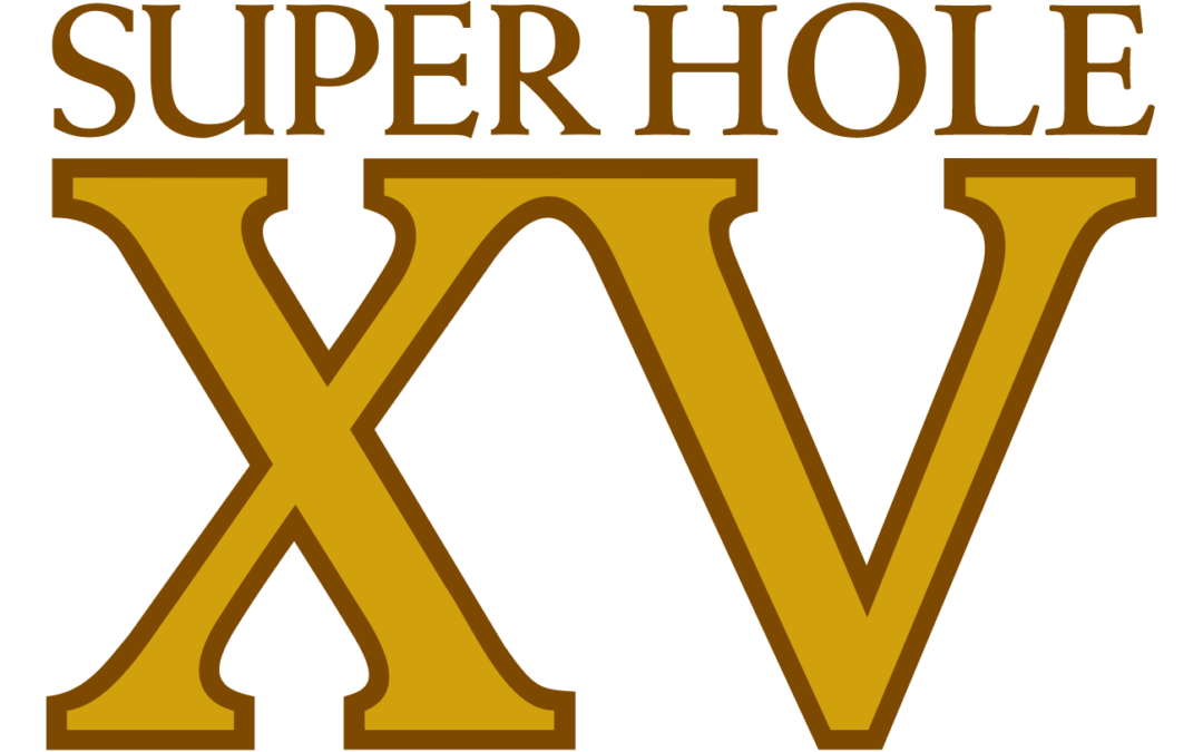 The Obligatory Super Hole XV